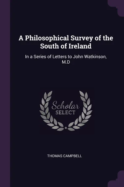 Обложка книги A Philosophical Survey of the South of Ireland. In a Series of Letters to John Watkinson, M.D, Thomas Campbell