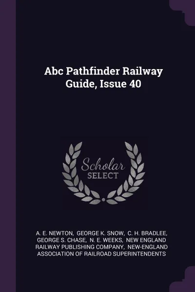 Обложка книги Abc Pathfinder Railway Guide, Issue 40, A. E. Newton