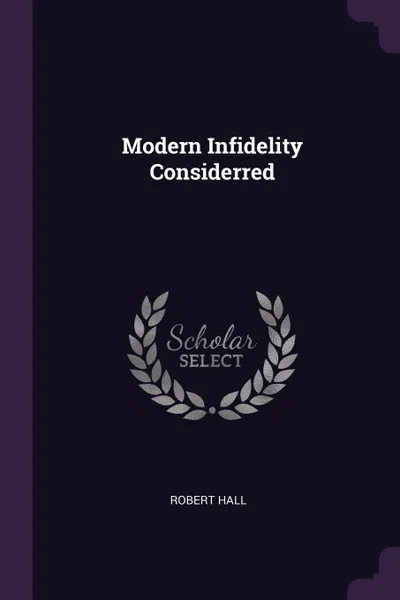 Обложка книги Modern Infidelity Considerred, Robert Hall