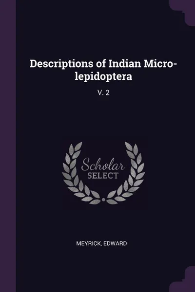 Обложка книги Descriptions of Indian Micro-lepidoptera. V. 2, Edward Meyrick