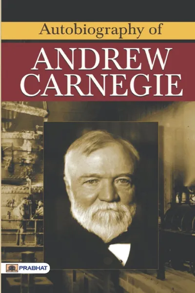 Обложка книги Autobiography of Andrew Carnegie, Andrew Carnegie