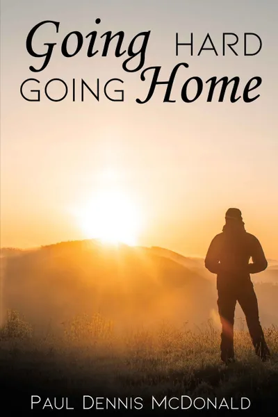 Обложка книги Going Hard Going Home, Paul Dennis McDonald