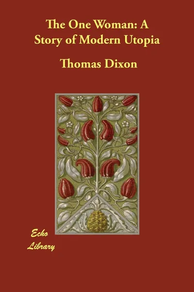 Обложка книги The One Woman. A Story of Modern Utopia, Thomas Dixon
