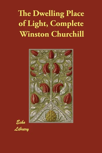 Обложка книги The Dwelling Place of Light, Complete, Winston Churchill