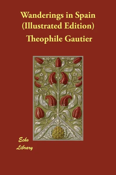 Обложка книги Wanderings in Spain (Illustrated Edition), Theophile Gautier