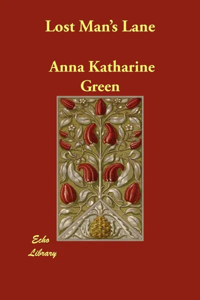 Обложка книги Lost Man's Lane, Anna Katharine Green