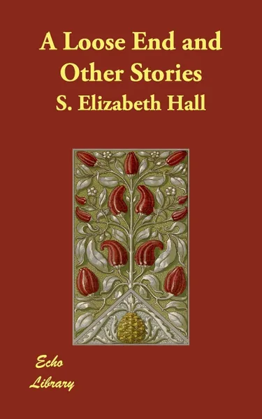 Обложка книги A Loose End and Other Stories, S. Elizabeth Hall