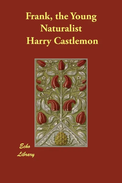 Обложка книги Frank, the Young Naturalist, Harry Castlemon