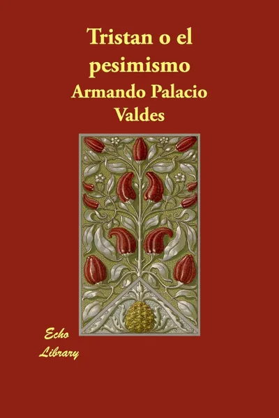 Обложка книги Tristn O El Pesimismo, Armando Palacio Valdes