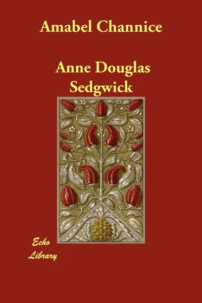 Обложка книги Amabel Channice, Anne Douglas Sedgwick