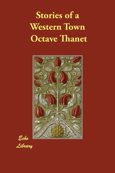 Обложка книги Stories of a Western Town, Octave Thanet