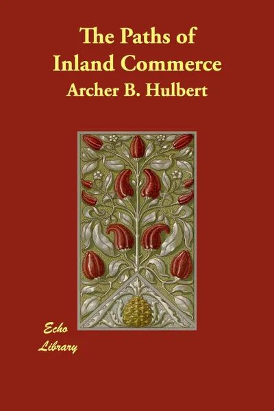 Обложка книги The Paths of Inland Commerce, Archer B. Hulbert