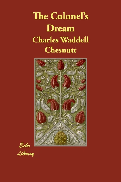 Обложка книги The Colonel's Dream, Charles Waddell Chesnutt