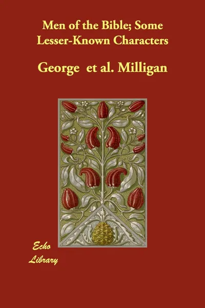 Обложка книги Men of the Bible; Some Lesser-Known Characters, George  et al. Milligan