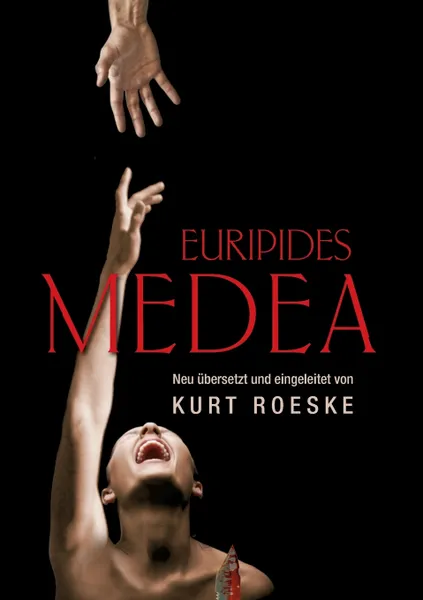 Обложка книги Euripides Medea. Neu ubersetzt und eingeleitet von Kurt Roeske, Kurt Roeske