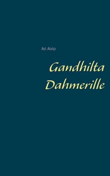 Обложка книги Gandhilta Dahmerille, Ari Airio