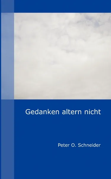 Обложка книги Gedanken altern nicht, Peter O. Schneider