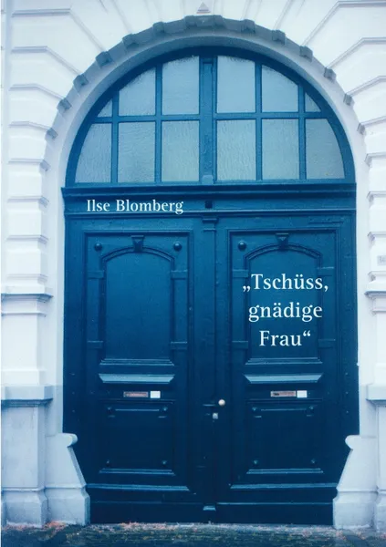 Обложка книги Tschuss, gnadige Frau!, Ilse Blomberg
