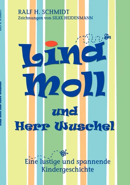 Обложка книги Lina Moll und Herr Wuschel. Eine lustige und spannende Kindergeschichte, Ralf H. Schmidt