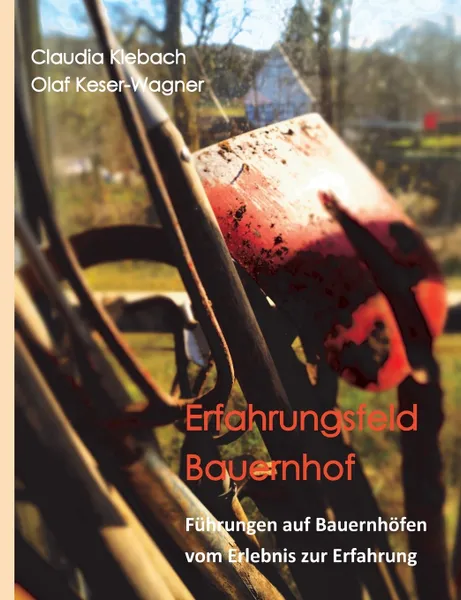 Обложка книги Erfahrungsfeld Bauernhof, Claudia Klebach, Olaf Keser-Wagner