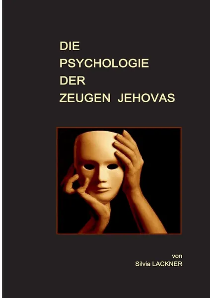 Обложка книги Die Psychologie der Zeugen Jehovas, Silvia Lackner