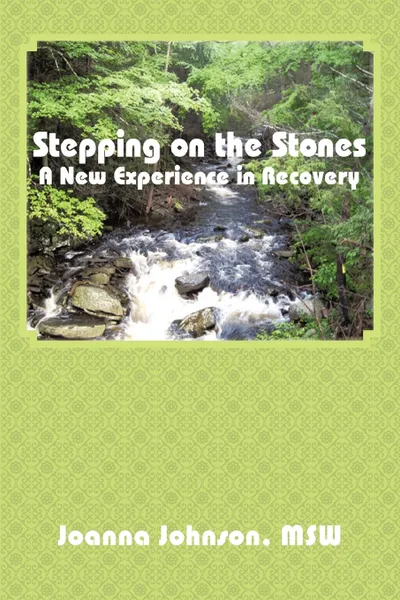 Обложка книги Stepping on the Stones. A New Experience in Recovery, Joanna Johnson Msw