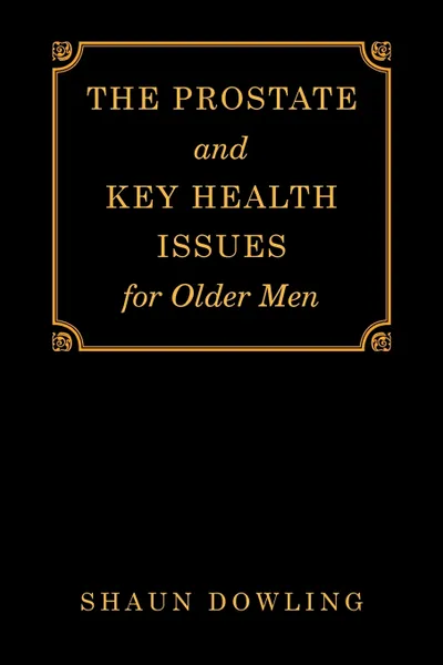 Обложка книги The Prostate and Key Health Issues for Older Men, Shaun Dowling