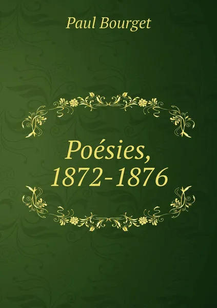 Обложка книги Poesies, 1872-1876, Paul Bourget
