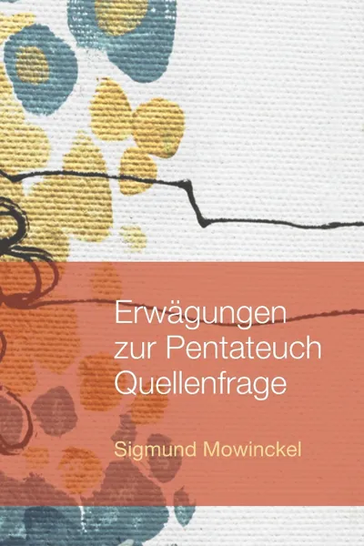 Обложка книги Erwagungen zur Pentateuch Quellenfrage, Sigmund Mowinckel