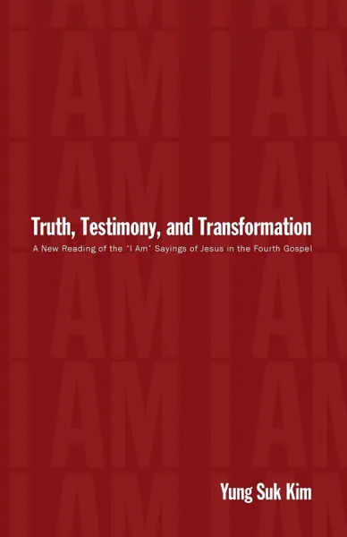 Обложка книги Truth, Testimony, and Transformation. A New Reading of the 