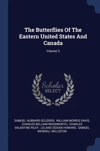 Обложка книги The Butterflies Of The Eastern United States And Canada; Volume 3, Samuel Hubbard Scudder