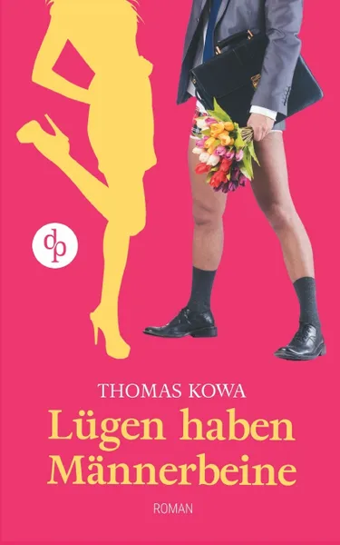 Обложка книги Lugen haben Mannerbeine (Humor, Liebe), Thomas Kowa