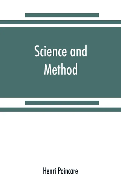 Обложка книги Science and method, Henri Poincare