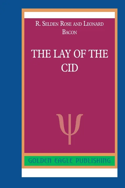 Обложка книги The Lay of the Cid, Selden Rose, Leonard Bacon