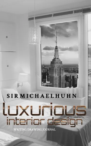 Обложка книги Sir Michael Huhn interior design Writing Journal, Michael Huhn, sir Michael Huhn