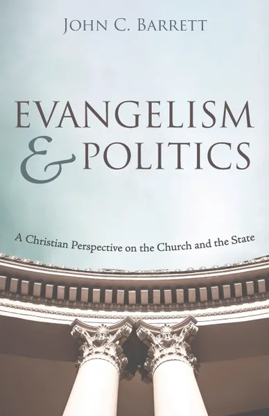 Обложка книги Evangelism and Politics, John C. Barrett