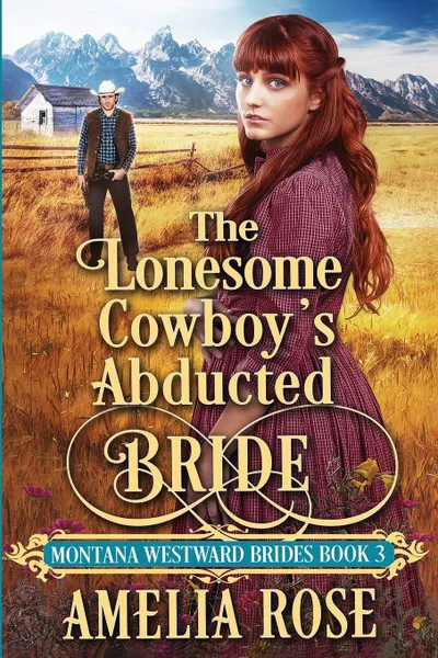 Обложка книги The Lonesome Cowboy's Abducted Bride, Amelia Rose