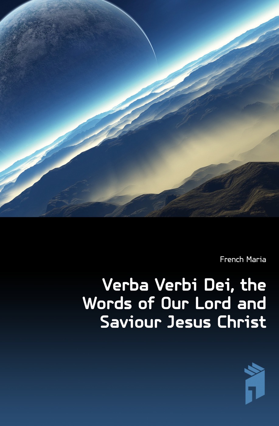 Verba Verbi Dei, the Words of Our Lord and Saviour Jesus Christ