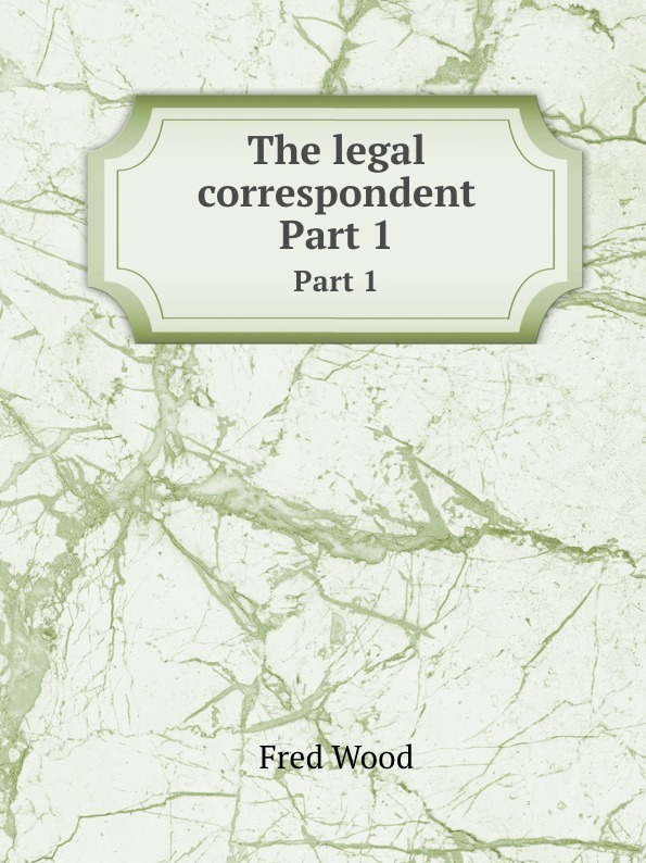 The legal correspondent. Part 1