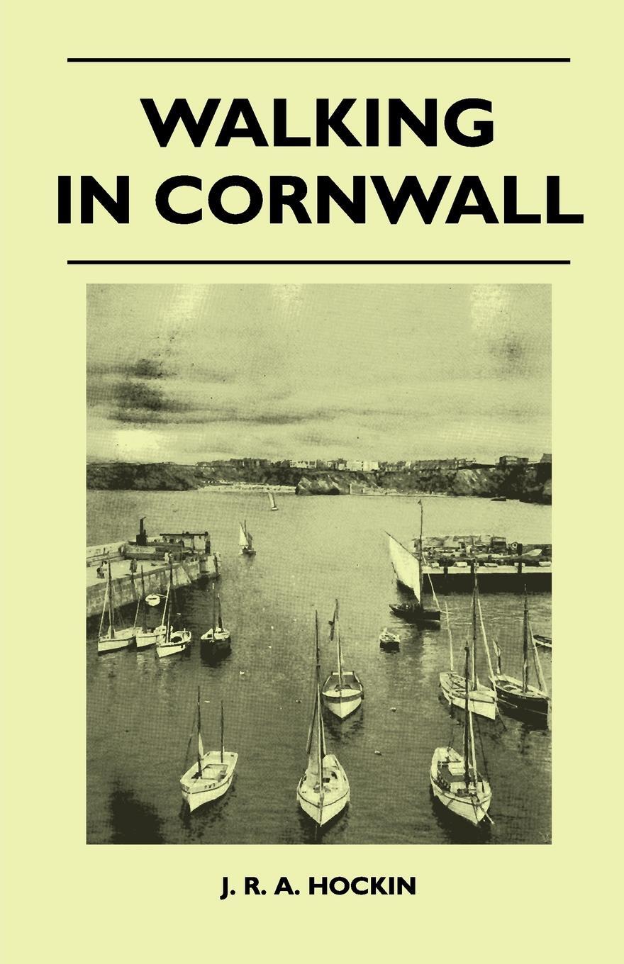 Walking in Cornwall. J. R. a. Hockin Walking in Cornwall. J. R. a. Hockin