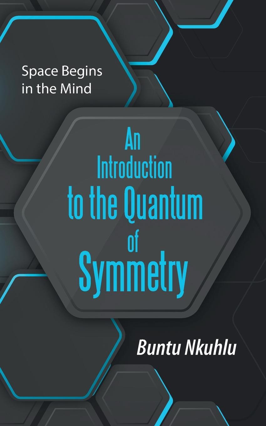 фото An Introduction to the Quantum of Symmetry. Space Begins in the Mind