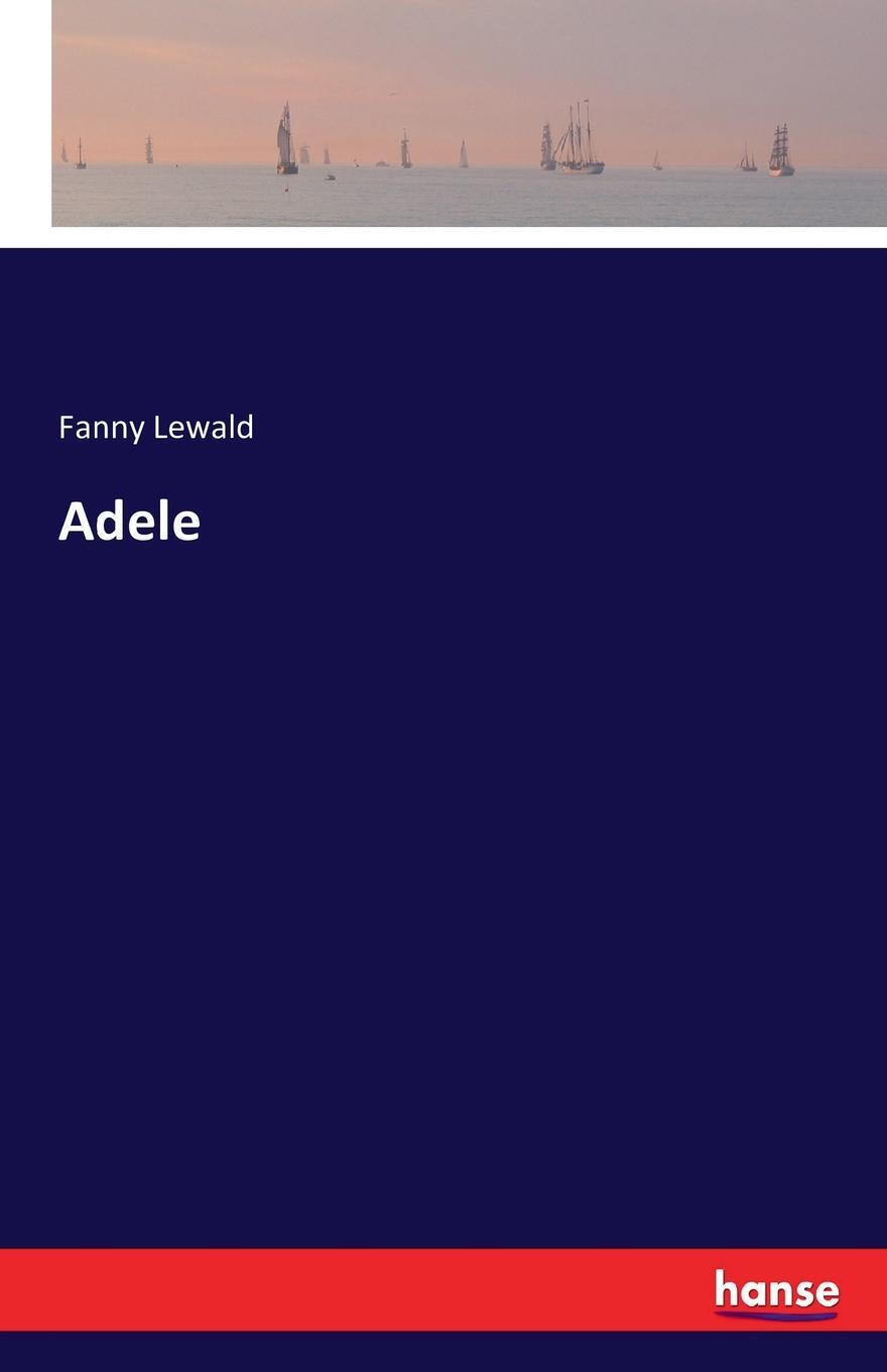 Adele. Fanny Lewald Adele. Fanny Lewald