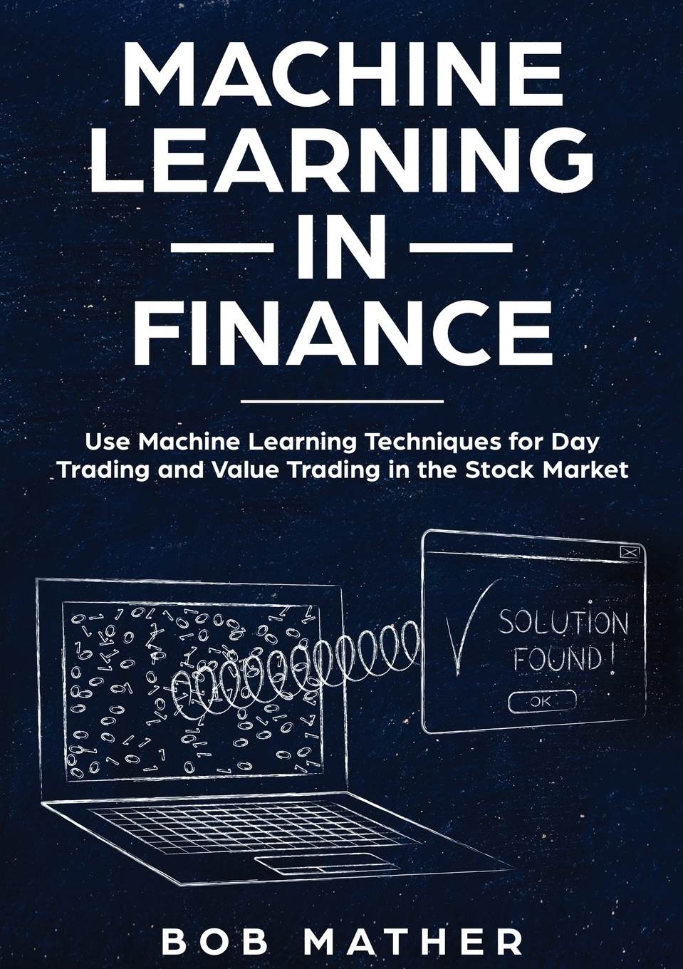 фото Machine Learning in Finance. Use Machine Learning Techniques for Day Trading and Value Trading in the Stock Market