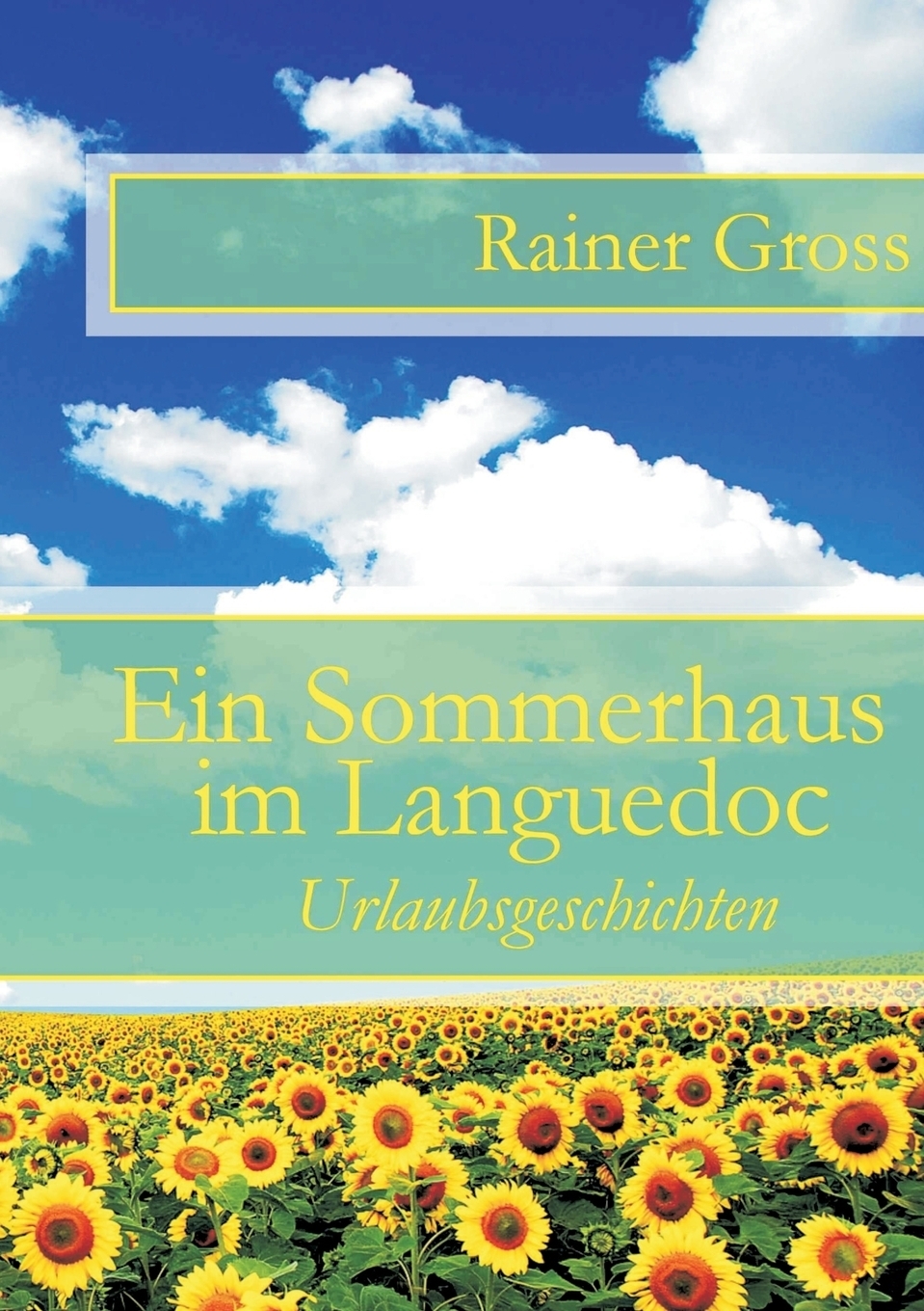 Ein Sommerhaus im Languedoc. Rainer Gross Ein Sommerhaus im Languedoc. Rainer Gross
