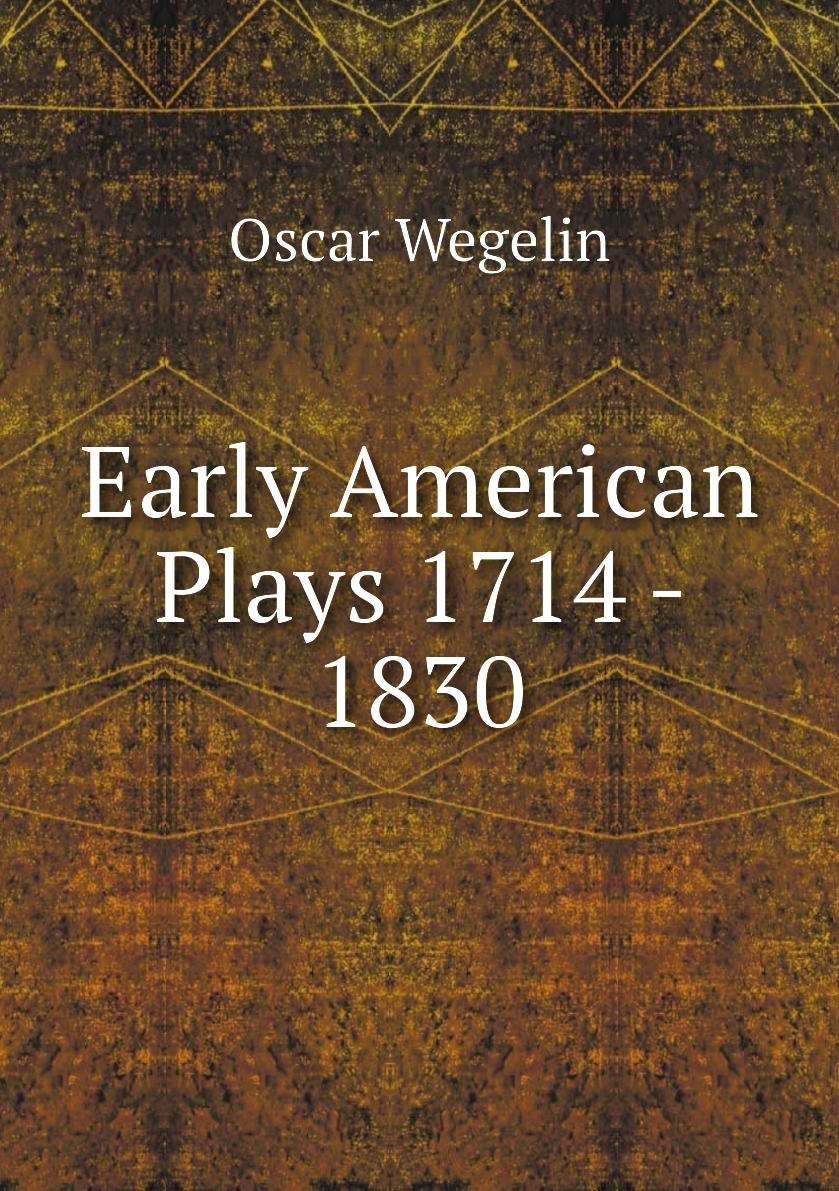 Книга "Early American Plays 1714 1830" купить книгу ISBN 9785878545662 с быстрой