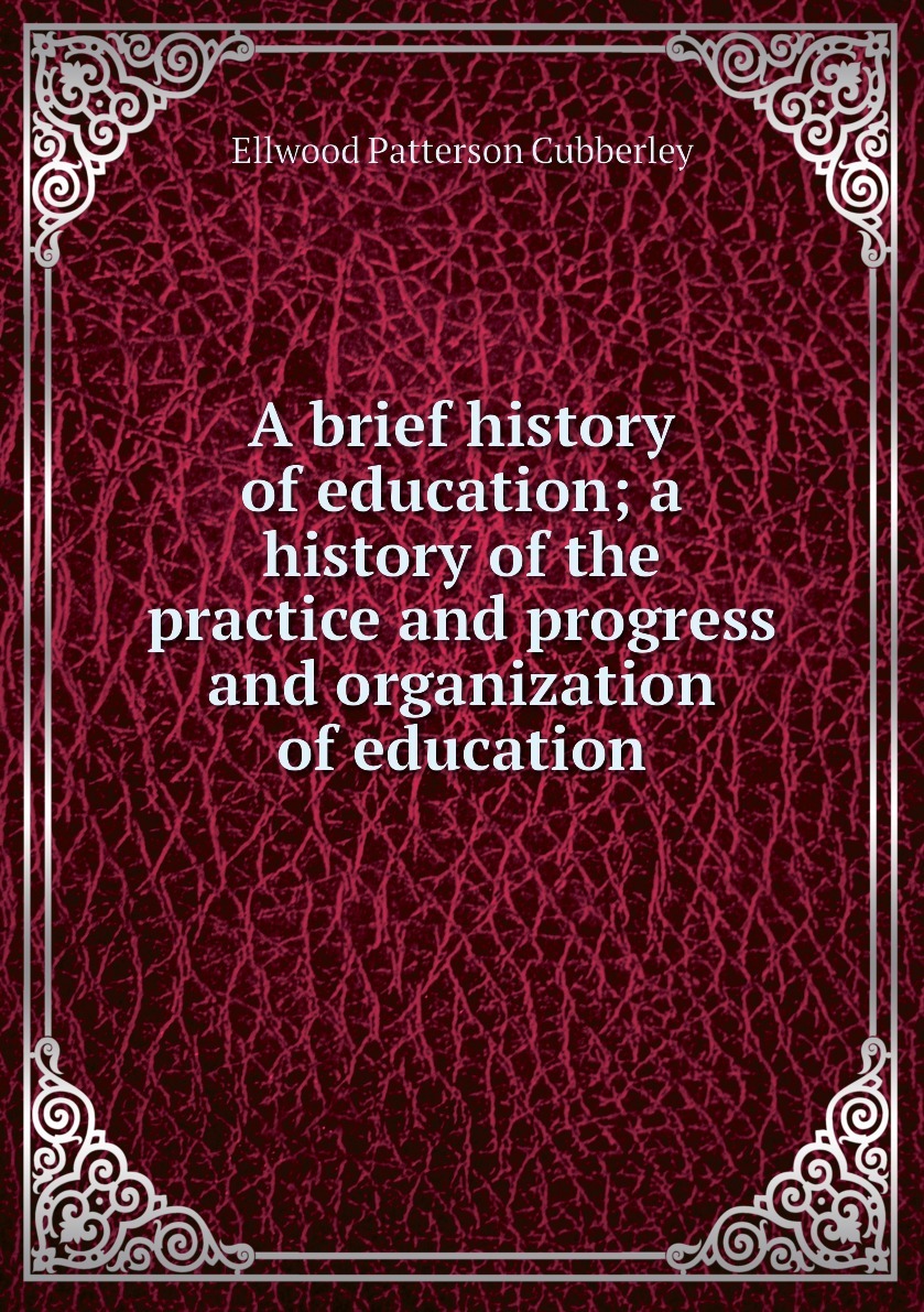 a-brief-history-of-education-a-history-of-the-practice-and