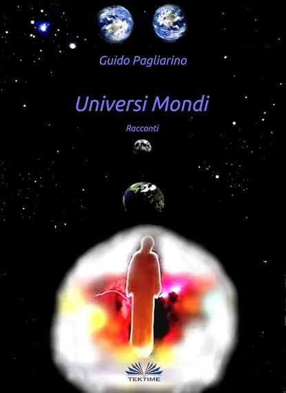 Universi Mondi | Pagliarino Guido | Электронная книга