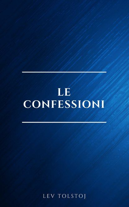 Le confessioni | Lev  Tolstoj | Электронная книга