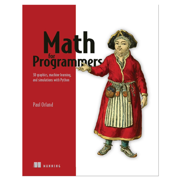 Math for Programmers 3D graphics, machine learning, and Python ...