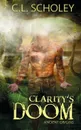 Clarity's Doom - C. L. Scholey